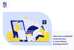 How can a website improve your e-commerce development?