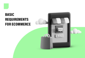 Key E-Commerce Requirements for a High-Performing Online Store